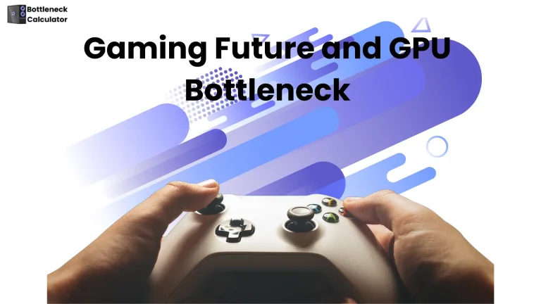 Gaming Future and GPU bottleneck text with a man playing a gaming device."